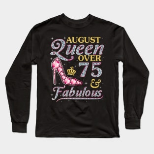 August Queen Over 75 Years Old And Fabulous Born In 1945 Happy Birthday To Me You Nana Mom Daughter Long Sleeve T-Shirt